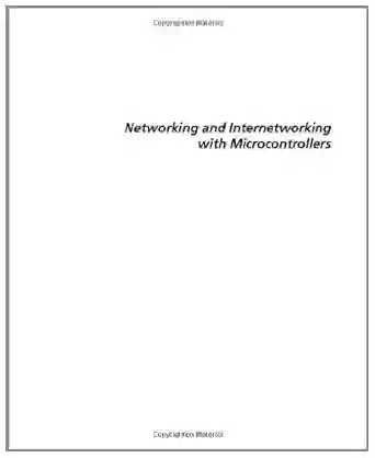 Networking And Internetworking With Microcontrollers (Embedded Technology)