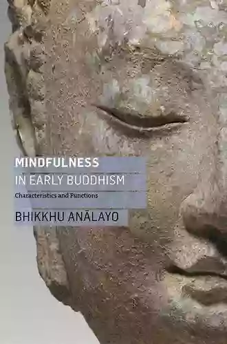 Mindfulness in Early Buddhism: New Approaches through Psychology and Textual Analysis of Pali Chinese and Sanskrit Sources (Routledge Critical Studies in Buddhism)