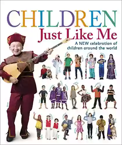 Children Just Like Me: A New Celebration Of Children Around The World