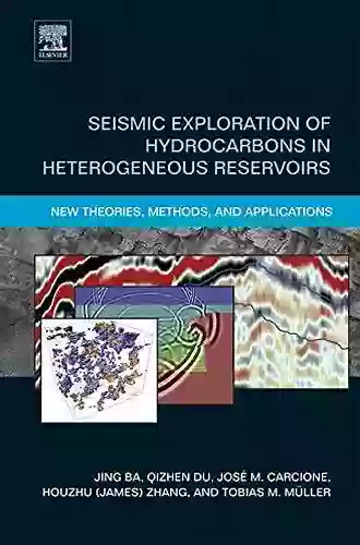 Seismic Exploration Of Hydrocarbons In Heterogeneous Reservoirs: New Theories Methods And Applications