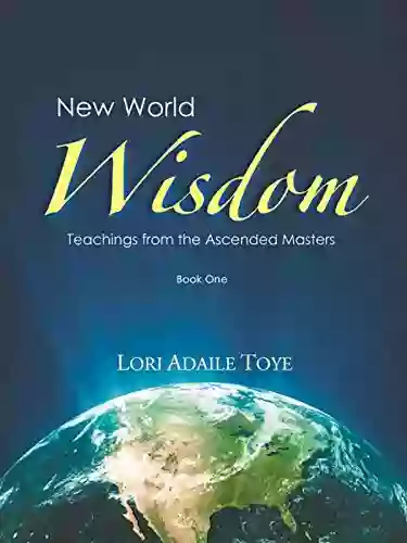 New World Wisdom One: Teachings From The Ascended Masters (New World Wisdom 1)