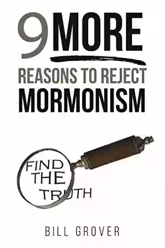 Nine MORE Reasons To Reject Mormonism