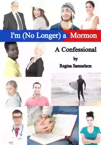 I m (No Longer) a Mormon: A Confessional