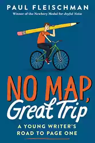 No Map Great Trip: A Young Writer S Road To Page One