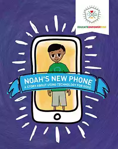 Noah S New Phone: A Story About Using Technology For Good