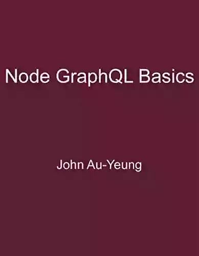 Node GraphQL Basics John Au Yeung