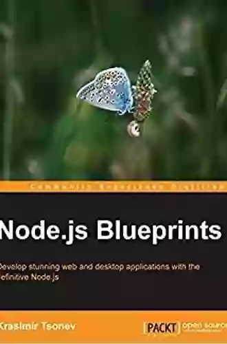 Node Js Blueprints Practical Projects To Help You Unlock The Full Potential Of Node Js