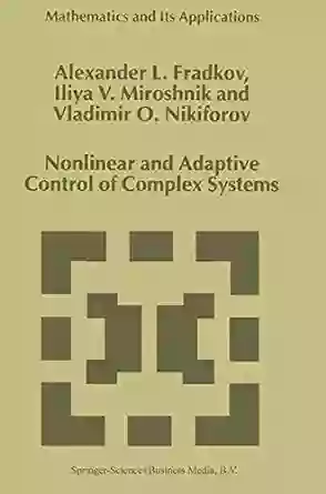 Nonlinear And Adaptive Control Of Complex Systems (Mathematics And Its Applications 491)