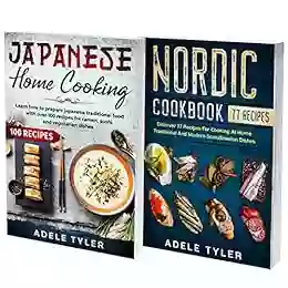 Nordic And Japanese Cookbook: 2 In 1: Discover Over 150 Recipes From Japanese Tradition And Nordic Contemporary Food