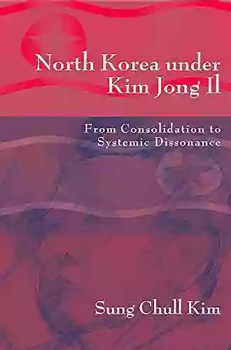 North Korea under Kim Jong Il: From Consolidation to Systemic Dissonance