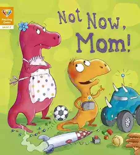 Not Now Mom (Level 2): Colouring (Reading Gems)