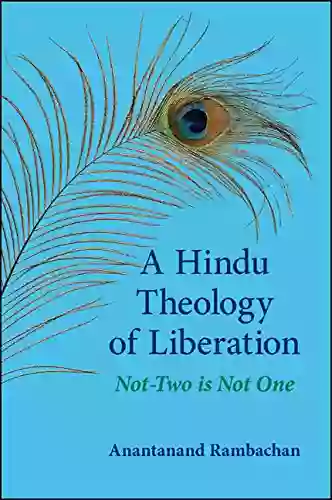 A Hindu Theology Of Liberation: Not Two Is Not One (SUNY In Religious Studies)