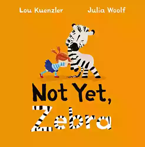 Not Yet Zebra Lou Kuenzler