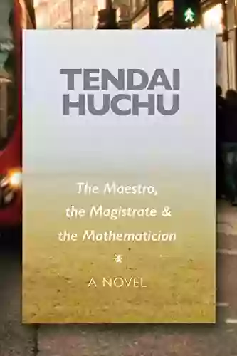 The Maestro The Magistrate And The Mathematician: A Novel (Modern African Writing Series)