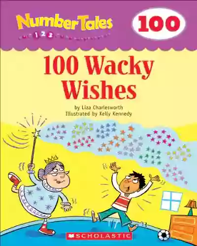 Number Tales: 100 Wacky Wishes Liza Charlesworth