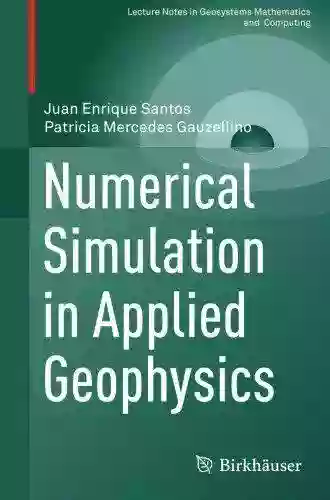 Numerical Simulation in Applied Geophysics (Lecture Notes in Geosystems Mathematics and Computing)