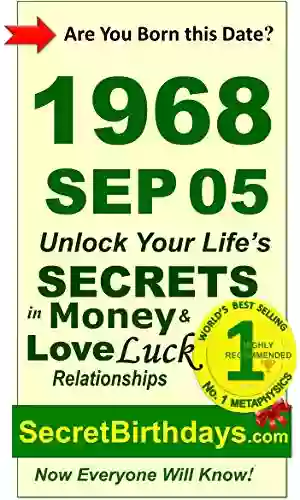 Born 1968 Sep 05? Your Birthday Secrets To Money Love Relationships Luck: Fortune Telling Self Help: Numerology Horoscope Astrology Zodiac Destiny Science Metaphysics (19680905)