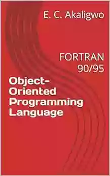 Object Oriented Programming Language : FORTRAN 90/95 E C Akaligwo