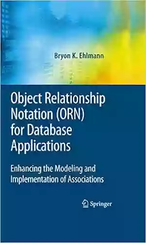 Object Relationship Notation (ORN) For Database Applications: Enhancing The Modeling And Implementation Of Associations