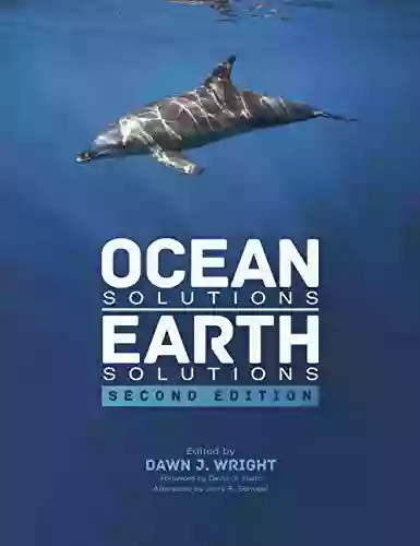 Ocean Solutions Earth Solutions Dawn J Wright