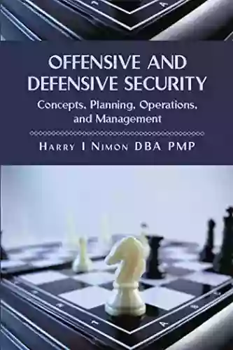 Offensive And Defensive Security: Concepts Planning Operations And Management