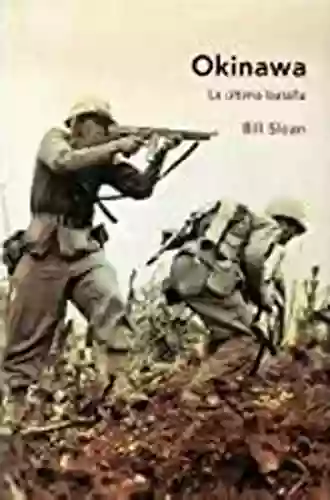 The Ultimate Battle: Okinawa 1945 The Last Epic Struggle Of World War II