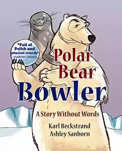 Polar Bear Bowler: A Story Without Words (Stories Without Words 1)