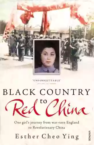 Black Country to Red China: One girl s story from war torn England to Revolutionary China