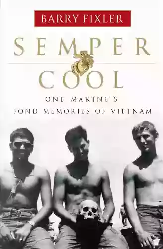 Semper Cool: One Marine S Fond Memories Of Vietnam