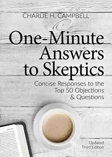 One Minute Answers To Skeptics: Concise Responses To The Top 50 Questions Objections