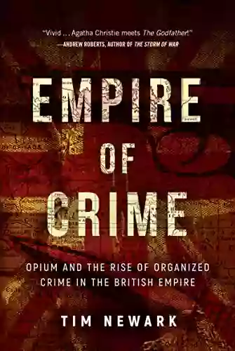 Empire of Crime: Opium and the Rise of Organized Crime in the British Empire