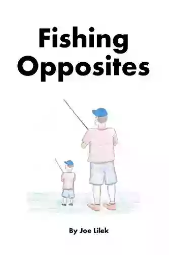 Fishing Opposites Joe Lilek