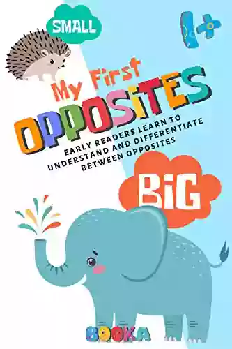 Opposites Introduce And Learn Opposites : Picture For Toddlers And Preschoolers That Shows Opposites And Differences Between Objects (Learning My First Words)