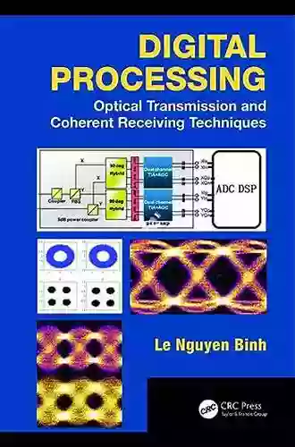 Digital Processing: Optical Transmission And Coherent Receiving Techniques (Optics And Photonics)