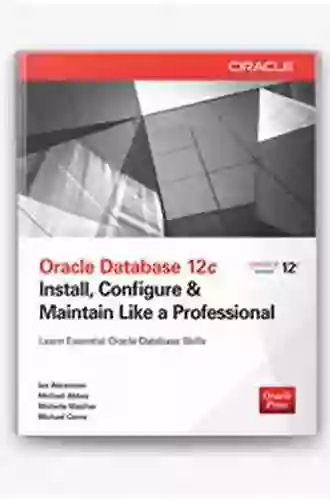 Oracle Database 12c Install Configure Maintain Like A Professional: Install Configure Maintain Like A Professional (Oracle Press)