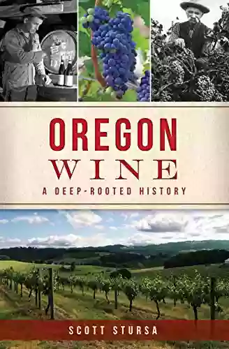 Oregon Wine: A Deep Rooted History (American Palate)