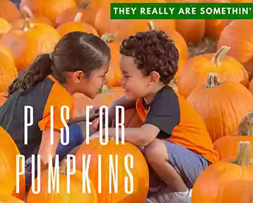 P Is For Pumpkins They Really Are Somethin : Our Families Volume 3 Two Creative Stories