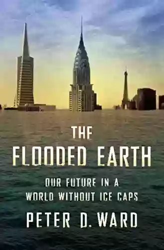 The Flooded Earth: Our Future In A World Without Ice Caps