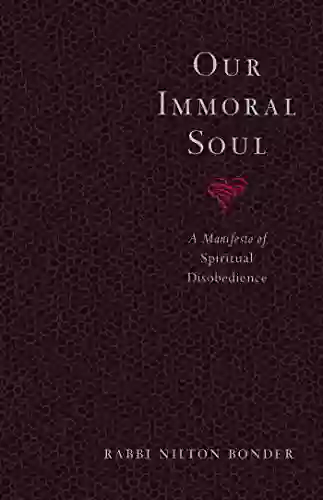 Our Immoral Soul: A Manifesto Of Spiritual Disobedience