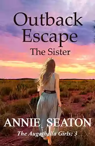 Outback Escape: The Sister (The Augathella Girls 3)