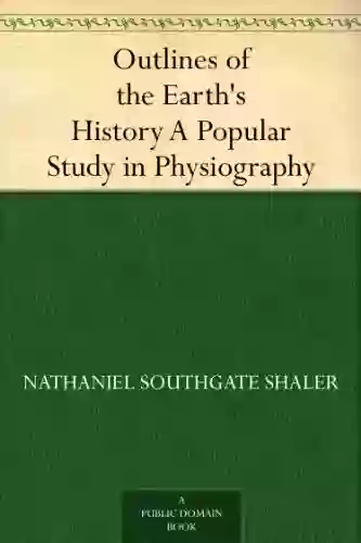 Outlines Of The Earth S History A Popular Study In Physiography