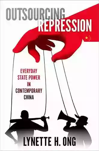 Outsourcing Repression: Everyday State Power In Contemporary China