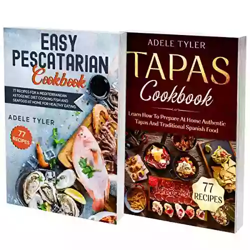 Pescatarian And Spanish Cookbook: 2 In 1: Over 150 Easy Recipes For Preparing Healthy Mediterranean Food