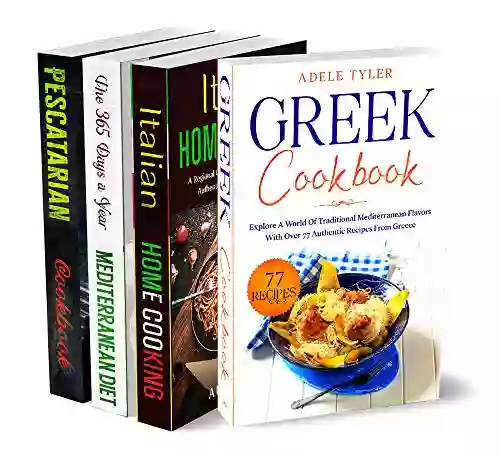 Mediterranean Food Cookbook: 4 In 1: Over 250 Recipes For Traditional And Healthy Dishes From Greece Italy And Mediterranean Sea