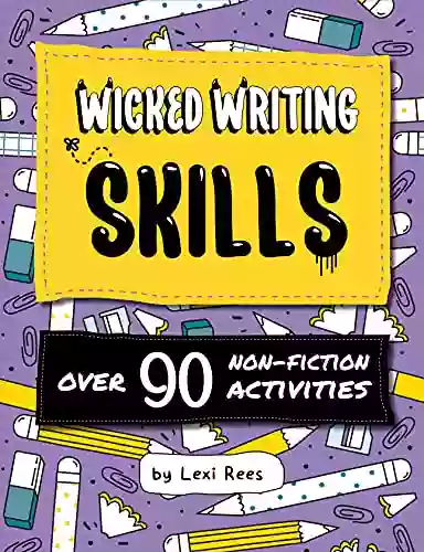 Wicked Writing Skills: Over 90 Non Fiction Activities For Children (Writing Skills For Children)