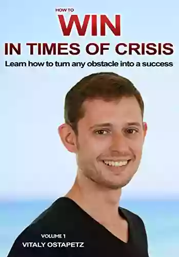 Personal Transformation: Personal Development: How To Win In Times Of Crisis: Life Crisis: Overcome Failure In Life On The Path To Success (From Survival To Financial Freedom 1)