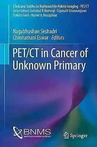 PET/CT In Cancer Of Unknown Primary (Clinicians Guides To Radionuclide Hybrid Imaging)