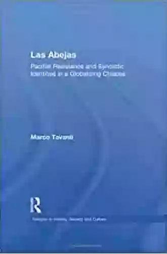 Las Abejas: Pacifist Resistance And Syncretic Identities In A Globalizing Chiapas (Religion In History Society And Culture 1)