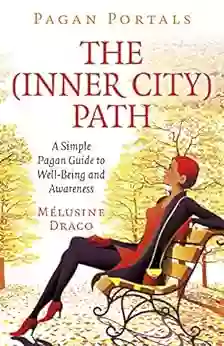 Pagan Portals The Inner City Path: A Simple Pagan Guide To Well Being And Awareness