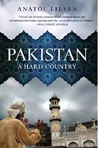 Pakistan: A Hard Country Anatol Lieven